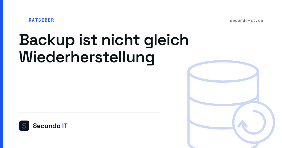 Backup ist nicht gleich Wiederherstellung: So übersteht Ihr Unternehmen einen Ransomware-Angriff