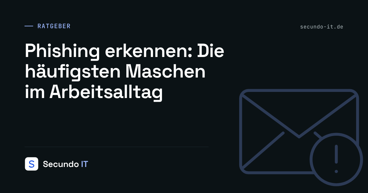 Phishing erkennen: Die häufigsten Maschen im Arbeitsalltag